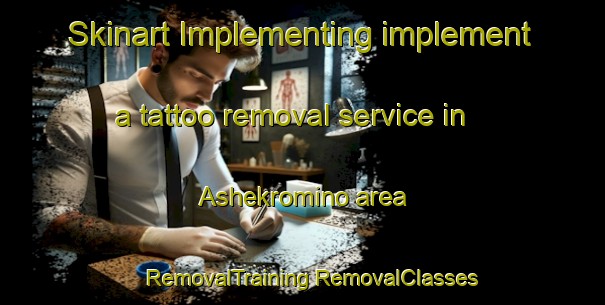 Skinart Implementing implement a tattoo removal service in Ashekromino area | #RemovalTraining #RemovalClasses #SkinartTraining-Russia