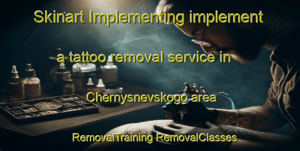 Skinart Implementing implement a tattoo removal service in Chernysnevskogo area | #RemovalTraining #RemovalClasses #SkinartTraining-Russia