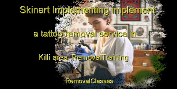 Skinart Implementing implement a tattoo removal service in Killi area | RemovalTraining | RemovalClasses | SkinartTraining-Russia