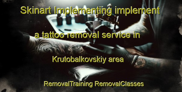 Skinart Implementing implement a tattoo removal service in Krutobalkovskiy area | #RemovalTraining #RemovalClasses #SkinartTraining-Russia