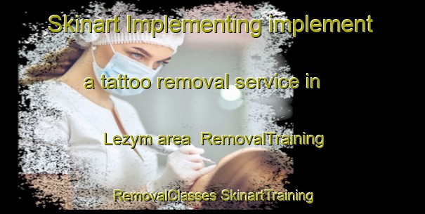 Skinart Implementing implement a tattoo removal service in Lezym area | #RemovalTraining #RemovalClasses #SkinartTraining-Russia