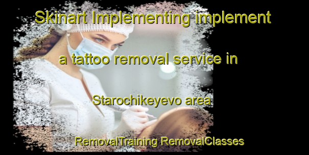 Skinart Implementing implement a tattoo removal service in Starochikeyevo area | #RemovalTraining #RemovalClasses #SkinartTraining-Russia