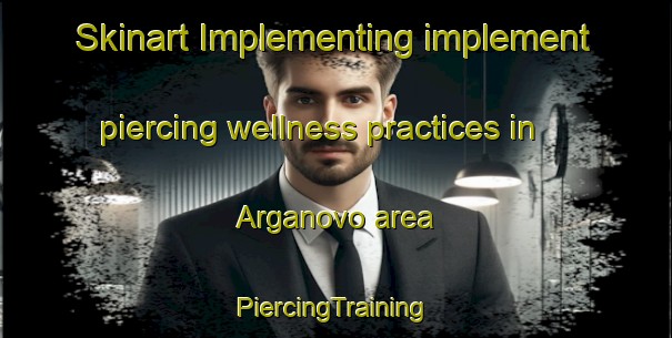 Skinart Implementing implement piercing wellness practices in Arganovo area | #PiercingTraining #PiercingClasses #SkinartTraining-Russia