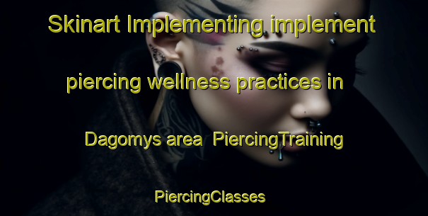 Skinart Implementing implement piercing wellness practices in Dagomys area | PiercingTraining | PiercingClasses | SkinartTraining-Russia