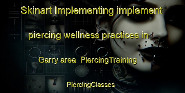 Skinart Implementing implement piercing wellness practices in Garry area | PiercingTraining | PiercingClasses | SkinartTraining-Russia
