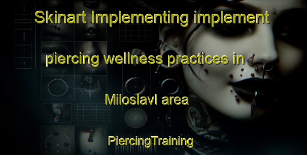 Skinart Implementing implement piercing wellness practices in Miloslavl area | #PiercingTraining #PiercingClasses #SkinartTraining-Russia