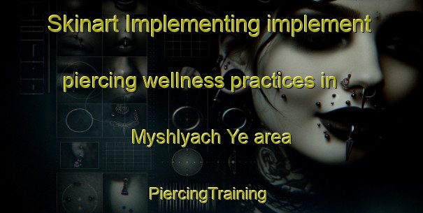 Skinart Implementing implement piercing wellness practices in Myshlyach Ye area | #PiercingTraining #PiercingClasses #SkinartTraining-Russia