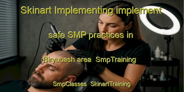Skinart Implementing implement safe SMP practices in Biryubash area | SmpTraining | SmpClasses | SkinartTraining-Russia