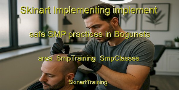 Skinart Implementing implement safe SMP practices in Bogunets area | SmpTraining | SmpClasses | SkinartTraining-Russia