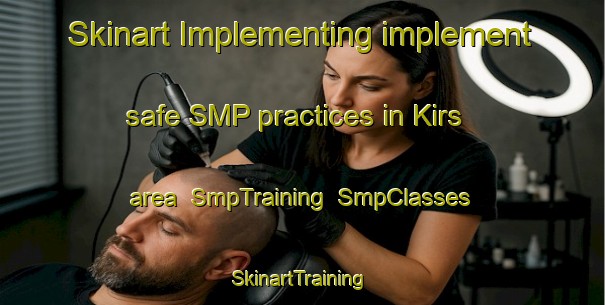 Skinart Implementing implement safe SMP practices in Kirs area | SmpTraining | SmpClasses | SkinartTraining-Russia