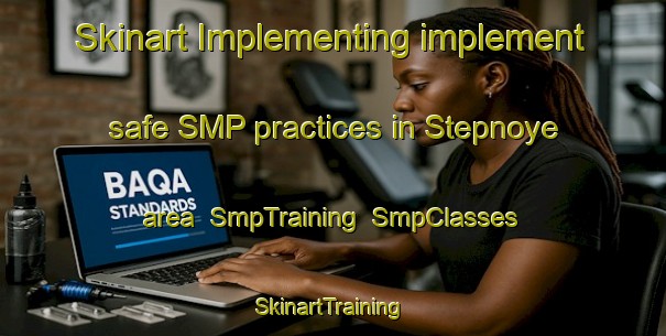 Skinart Implementing implement safe SMP practices in Stepnoye area | SmpTraining | SmpClasses | SkinartTraining-Russia