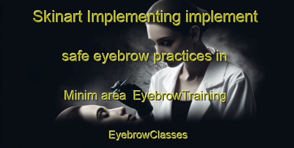 Skinart Implementing implement safe eyebrow practices in Minim area | EyebrowTraining | EyebrowClasses | SkinartTraining-Russia