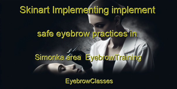 Skinart Implementing implement safe eyebrow practices in Simonka area | EyebrowTraining | EyebrowClasses | SkinartTraining-Russia