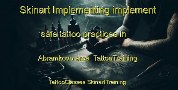 Skinart Implementing implement safe tattoo practices in Abramkovo area | #TattooTraining #TattooClasses #SkinartTraining-Russia