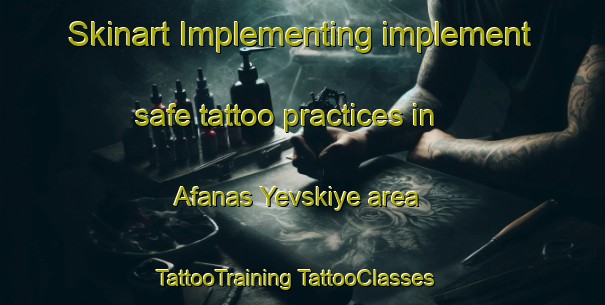 Skinart Implementing implement safe tattoo practices in Afanas Yevskiye area | #TattooTraining #TattooClasses #SkinartTraining-Russia