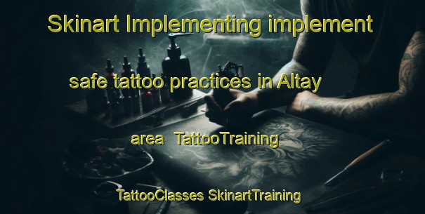 Skinart Implementing implement safe tattoo practices in Altay area | #TattooTraining #TattooClasses #SkinartTraining-Russia