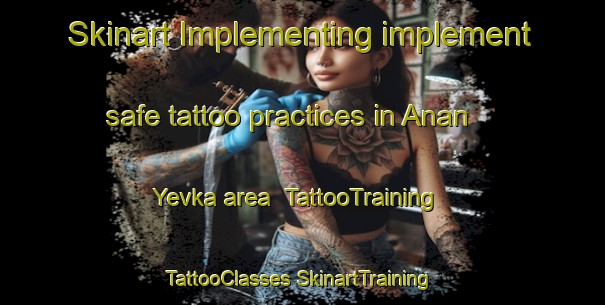 Skinart Implementing implement safe tattoo practices in Anan Yevka area | #TattooTraining #TattooClasses #SkinartTraining-Russia