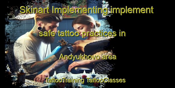 Skinart Implementing implement safe tattoo practices in Andyukhovo area | #TattooTraining #TattooClasses #SkinartTraining-Russia