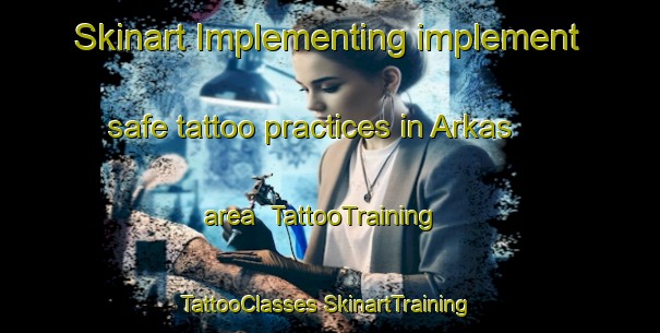 Skinart Implementing implement safe tattoo practices in Arkas area | #TattooTraining #TattooClasses #SkinartTraining-Russia