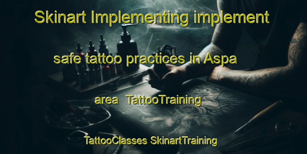 Skinart Implementing implement safe tattoo practices in Aspa area | #TattooTraining #TattooClasses #SkinartTraining-Russia