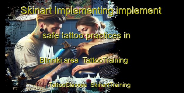 Skinart Implementing implement safe tattoo practices in Blinniki area | TattooTraining | TattooClasses | SkinartTraining-Russia