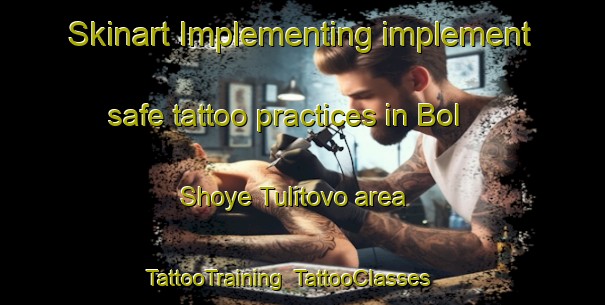 Skinart Implementing implement safe tattoo practices in Bol Shoye Tulitovo area | TattooTraining | TattooClasses | SkinartTraining-Russia