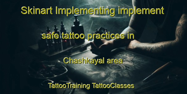 Skinart Implementing implement safe tattoo practices in Chashkayal area | #TattooTraining #TattooClasses #SkinartTraining-Russia