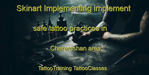 Skinart Implementing implement safe tattoo practices in Cheremshan area | #TattooTraining #TattooClasses #SkinartTraining-Russia