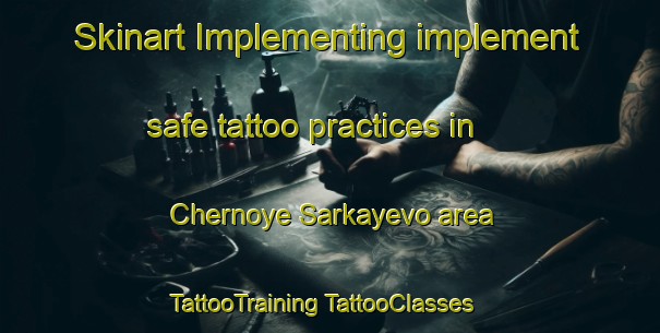 Skinart Implementing implement safe tattoo practices in Chernoye Sarkayevo area | #TattooTraining #TattooClasses #SkinartTraining-Russia