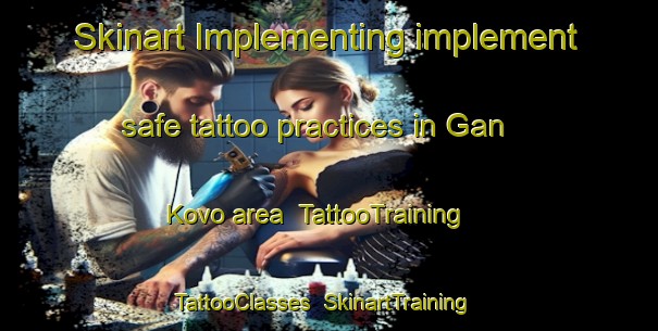 Skinart Implementing implement safe tattoo practices in Gan Kovo area | TattooTraining | TattooClasses | SkinartTraining-Russia
