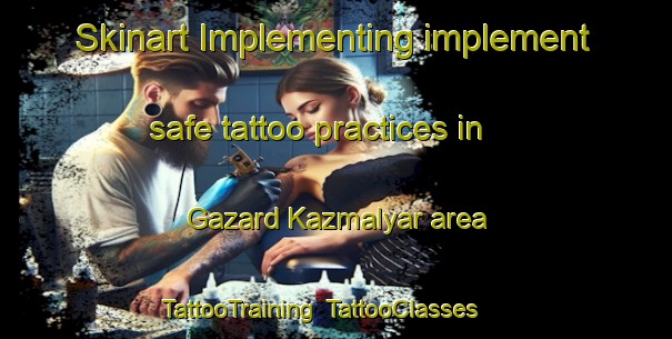 Skinart Implementing implement safe tattoo practices in Gazard Kazmalyar area | TattooTraining | TattooClasses | SkinartTraining-Russia