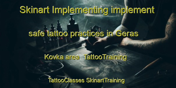 Skinart Implementing implement safe tattoo practices in Geras Kovka area | #TattooTraining #TattooClasses #SkinartTraining-Russia