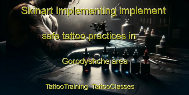 Skinart Implementing implement safe tattoo practices in Gorodyshche area | TattooTraining | TattooClasses | SkinartTraining-Russia