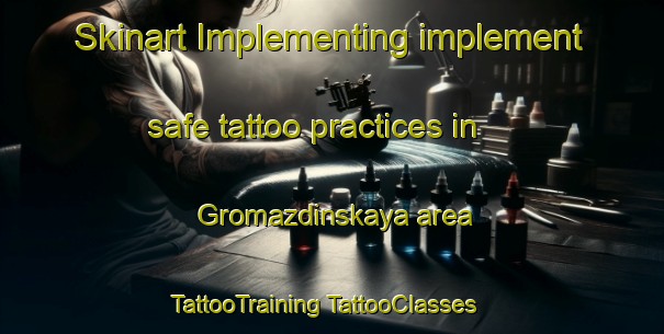 Skinart Implementing implement safe tattoo practices in Gromazdinskaya area | #TattooTraining #TattooClasses #SkinartTraining-Russia