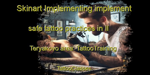 Skinart Implementing implement safe tattoo practices in Il Teryakovo area | TattooTraining | TattooClasses | SkinartTraining-Russia