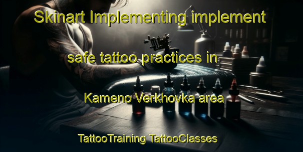 Skinart Implementing implement safe tattoo practices in Kameno Verkhovka area | #TattooTraining #TattooClasses #SkinartTraining-Russia