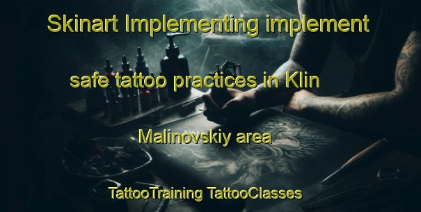 Skinart Implementing implement safe tattoo practices in Klin Malinovskiy area | #TattooTraining #TattooClasses #SkinartTraining-Russia