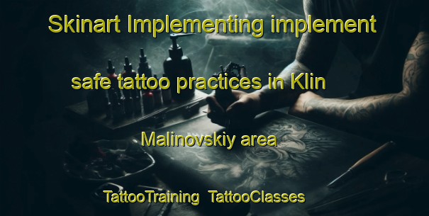 Skinart Implementing implement safe tattoo practices in Klin Malinovskiy area | TattooTraining | TattooClasses | SkinartTraining-Russia