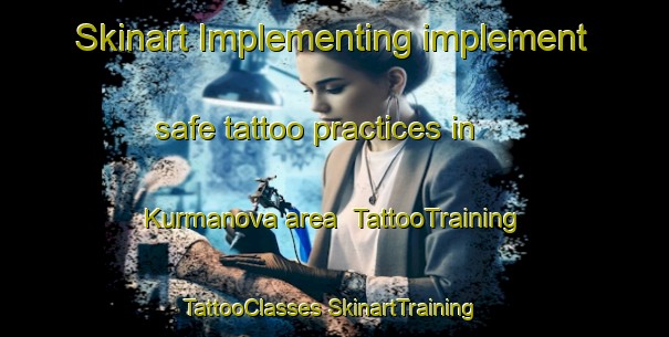 Skinart Implementing implement safe tattoo practices in Kurmanova area | #TattooTraining #TattooClasses #SkinartTraining-Russia