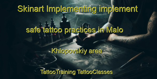 Skinart Implementing implement safe tattoo practices in Malo Khlopovskiy area | #TattooTraining #TattooClasses #SkinartTraining-Russia