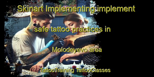 Skinart Implementing implement safe tattoo practices in Molodeyevo area | #TattooTraining #TattooClasses #SkinartTraining-Russia