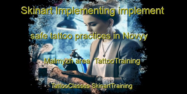 Skinart Implementing implement safe tattoo practices in Novyy Malmyzh area | #TattooTraining #TattooClasses #SkinartTraining-Russia