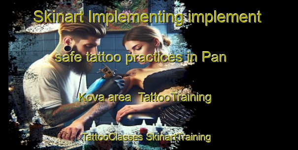 Skinart Implementing implement safe tattoo practices in Pan Kova area | #TattooTraining #TattooClasses #SkinartTraining-Russia