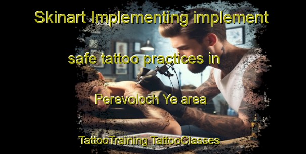 Skinart Implementing implement safe tattoo practices in Perevoloch Ye area | #TattooTraining #TattooClasses #SkinartTraining-Russia