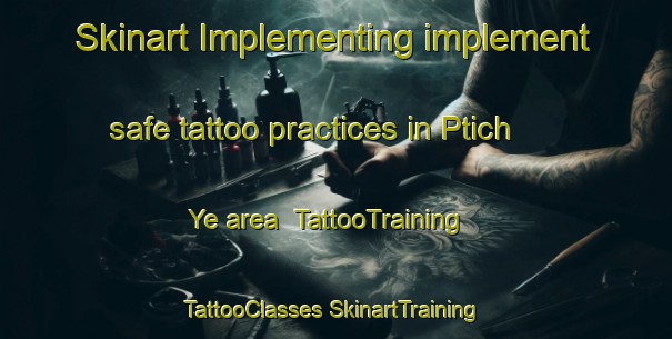 Skinart Implementing implement safe tattoo practices in Ptich Ye area | #TattooTraining #TattooClasses #SkinartTraining-Russia