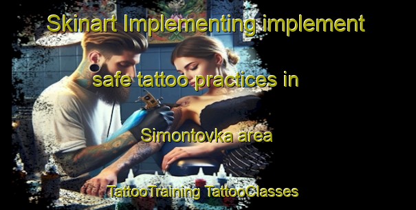 Skinart Implementing implement safe tattoo practices in Simontovka area | #TattooTraining #TattooClasses #SkinartTraining-Russia