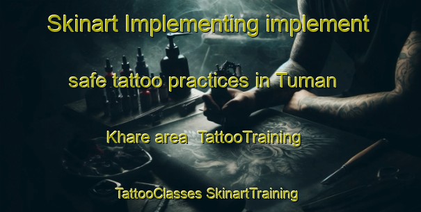 Skinart Implementing implement safe tattoo practices in Tuman Khare area | #TattooTraining #TattooClasses #SkinartTraining-Russia