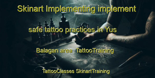 Skinart Implementing implement safe tattoo practices in Yus Balagan area | #TattooTraining #TattooClasses #SkinartTraining-Russia