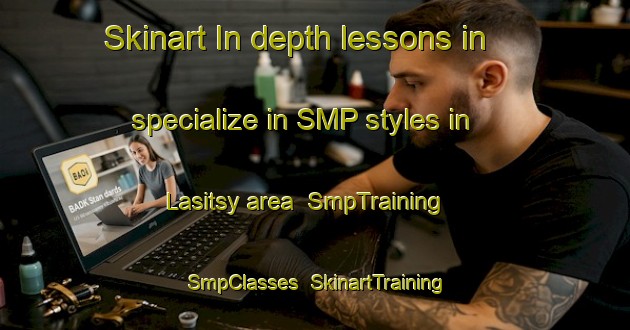 Skinart In-depth lessons in specialize in SMP styles in Lasitsy area | SmpTraining | SmpClasses | SkinartTraining-Russia