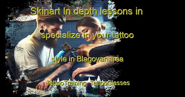 Skinart In-depth lessons in specialize in your tattoo style in Blagovar area | TattooTraining | TattooClasses | SkinartTraining-Russia